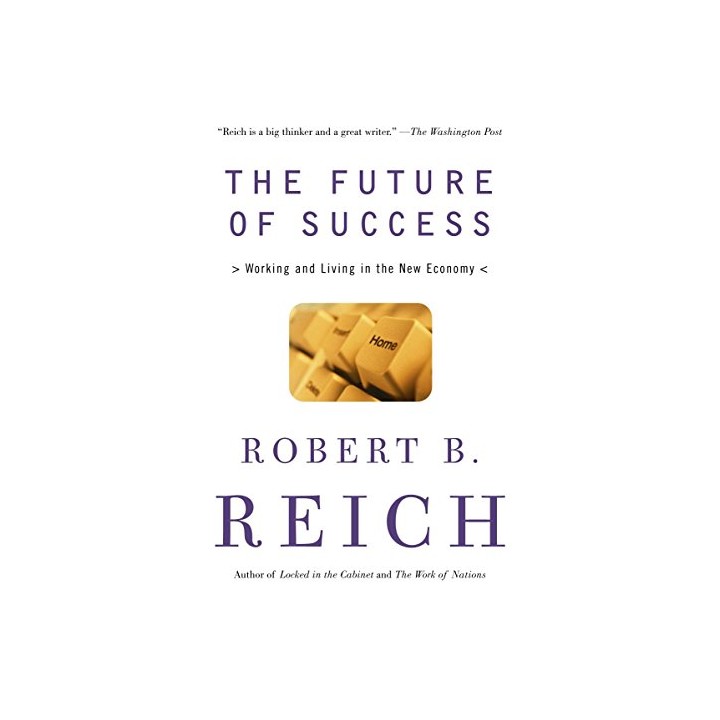 The Future Of Success: Working And Living In The New Economy